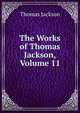 The Works of Thomas Jackson, Volume 11, Thomas Jackson 