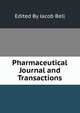 Pharmaceutical Journal and Transactions, Edited By Jacob Bell 