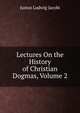 Lectures On the History of Christian Dogmas, Volume 2, Justus Ludwig Jacobi 