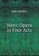 Nero: Opera in Four Acts, Jules Barbier 