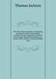 The Life of John Goodwin: Comprising an Account of the Controversies in Which He Was Engaged in Defence of Universal Toleration in Matters of . Christ: With a Review of Several Public Tran, Thomas Jackson 
