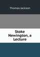 Stoke Newington, a Lecture, Thomas Jackson 