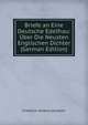 Briefe an Eine Deutsche Edelfrau: Uber Die Neusten Englischen Dichter (German Edition), Friedrich Johann Jacobsen 