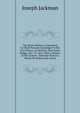 The Sham-Robbery, Committed by Elijah Putnam Goodridge On His Own Person, in Newbury Near Essex Bridge, Dec. 19, 1816: With a History of His Journey . Ebenezer Pearson, Whom He Maliciously Arrest, Joseph Jackman 