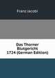 Das Thorner Blutgericht 1724 (German Edition), Franz Jacobi 
