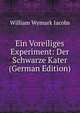 Ein Voreiliges Experiment: Der Schwarze Kater (German Edition), W. W. Jacobs 