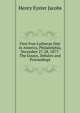 First Free Lutheran Diet in America, Philadelphia, December 27-28, 1877: The Essays, Debates and Proceedings, Henry Eyster Jacobs 