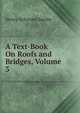 A Text-Book On Roofs and Bridges, Volume 3, Henry Sylvester Jacoby 