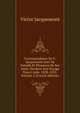Correspondance De V. Jacquemont Avec Sa Famille Et Plusieurs De Ses Amis: Pendant Son Voyage Dans L'inde, 1828-1832, Volume 2 (French Edition), Victor Jacquemont 