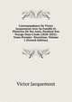 Correspondance De Victor Jacquemont Avec Sa Famille Et Plusieurs De Ses Amis, Pendant Son Voyage Dans L'inde (1828-1832): Tome Premier -Deuxi?me, Volume 1 (French Edition), Victor Jacquemont 