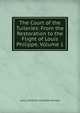 The Court of the Tuileries: From the Restoration to the Flight of Louis Philippe, Volume 1, Lady Catherine Charlotte Jackson 