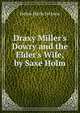Draxy Miller's Dowry and the Elder's Wife, by Saxe Holm, Helen Maria Jackson 