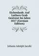 Eichenlaub: Auf Luthers Grab Gestreut Im Jahre 1817 (German Edition), Johann Adolph Jacobi 