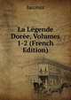 La Legende Doree, Volumes 1-2 (French Edition), Jacobus 