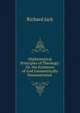 Mathematical Principles of Theology: Or, the Existence of God Geometrically Demonstrated ., Richard Jack 