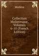 Collection Molieresque, Volumes 6-10 (French Edition), Molie?re 