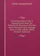 Correspondance De V. Jacquemont Avec Sa Familie Et Plusieurs De Ses Amis Pendant Son Voyage Dans L'inde (1828-1832) (French Edition), Victor Jacquemont 