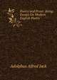 Poetry and Prose: Being Essays On Modern English Poetry, Adolphus Alfred Jack 