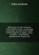 Reflections On the Commerce of the Mediterranean.: Containing a Particular Account of the Traffic of the Kingdoms of Algiers, Tunis, Sardinia, . of the British Manufactures Properly Ad, Jackson John 