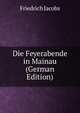 Die Feyerabende in Mainau (German Edition), Jacobs Friedrich 