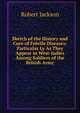 Sketch of the History and Cure of Febrile Diseases: Particular Ly As They Appear in West-Indies Among Soldiers of the British Army, Robert Jackson 