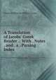 A Translation of Jacobs' Greek Reader .: With . Notes . and . a . Parsing Index ., Friedrich Christian Wilhelm Jacobs 
