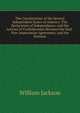 The Constitutions of the Several Independent States of America: The Declaration of Independence; and the Articles of Confederation Between the Said . Non-Importation Agreement; and the Petition, William Jackson 