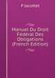 Manuel Du Droit Federal Des Obligations (French Edition), P Jacottet 