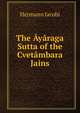 The Ayaraga Sutta of the Cvetambara Jains, Hermann Jacobi 