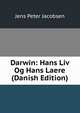 Darwin: Hans Liv Og Hans Laere (Danish Edition), Jens Peter Jacobsen 