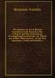 The Interest of Great Britain Considered with Regard to Her Colonies and the Acquisitions of Canada and Guadaloupe: To Which Are Added, Observations . As the Very Ingenious, Useful and Worthy a, Benjamin Franklin 
