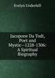 Jacopone Da Todi, Poet and Mystic--1228-1306: A Spiritual Biography, Evelyn Underhill 