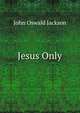 Jesus Only, John Oswald Jackson 