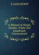 A Manuel of Single, Double, Triple and Quadruple Counterpoint, S JADASSOHN 