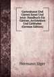 Gartenkunst Und Garten Sonst Und Jetzt: Handbuch Fur Gartner, Architekten Und Liebhaber (German Edition), Hermann Jager 