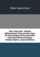 Petri Iaenichii . Notitia Bibliothecae Thorunensis: Qua De Eius Origine Et Incrementis Codicibus Msstis Aliisque Notatu Dignis . (Latin Edition), Peter Jaenichen 