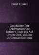 Geschichte Der Reformation Von Luther's Tode Bis Auf Unsere Zeit, Volume 2 (German Edition), Ernst T. Jakel 
