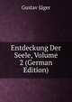 Entdeckung Der Seele, Volume 2 (German Edition), Gustav Jager 