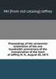 Proceedings of the centennial celebration of the one hundredth anniversary of the incorporation of the town of Jaffrey, N. H., August 20, 1873, NH [from old catalog] Jaffrey 