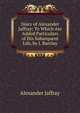 Diary of Alexander Jaffray: To Which Are Added Particulars of His Subsequent Life, by J. Barclay, Alexander Jaffray 