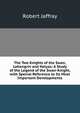The Two Knights of the Swan, Lohengrin and Helyas: A Study of the Legend of the Swan-Knight, with Special Reference to Its Most Important Developments, Robert Jaffray 