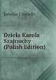 Dziela Karola Szajnochy (Polish Edition), Jadwiga I. Jagiello 