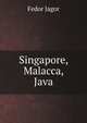 Singapore, Malacca, Java, Fedor Jagor 
