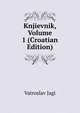 Knjievnik, Volume 1 (Croatian Edition), Vatroslav Jagi 