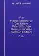 Monatsschrift Fur Den Orient Orientalischen Museum in Wien (German Edition), NEUNTER JAHRANG 