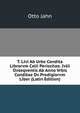 T. Livi Ab Urbe Condita Librorvm Cxlii Periochae. Ivlii Ovseqventis Ab Anno Vrbis Conditae Dv Prodigiorvm Liber (Latin Edition), Otto Jahn 