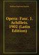 Opera: Fasc. 1. Achilleis. 1902 (Latin Edition), Publius Papinius Statius 