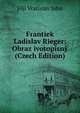 Frantiek Ladislav Rieger: Obraz ivotopisny (Czech Edition), Jilji Vratislav Jahn 