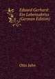 Eduard Gerhard: Ein Lebensabriss (German Edition), Otto Jahn 