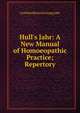 Hull's Jahr: A New Manual of Homoeopathic Practice; Repertory, Gottlieb Heinrich Georg Jahr 